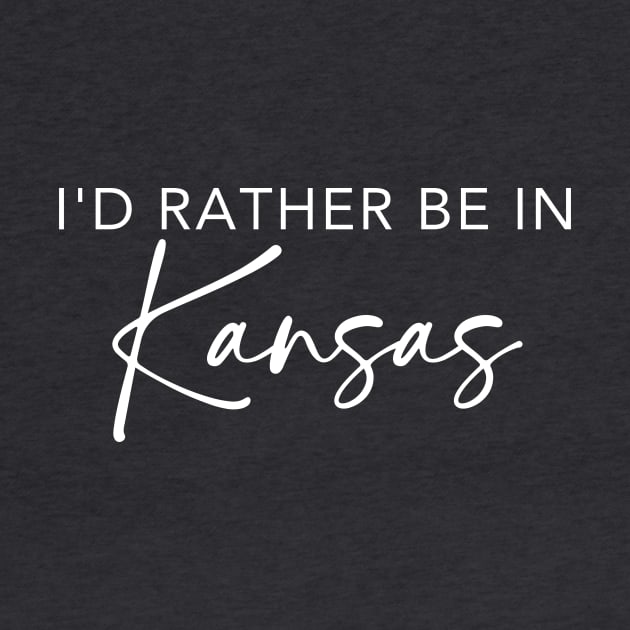 I'd Rather Be In Kansas by RefinedApparelLTD